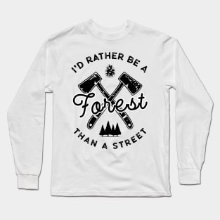 I'd Rather Be A Forest Than A Street Long Sleeve T-Shirt